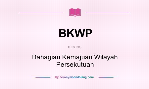 What does BKWP mean? It stands for Bahagian Kemajuan Wilayah Persekutuan