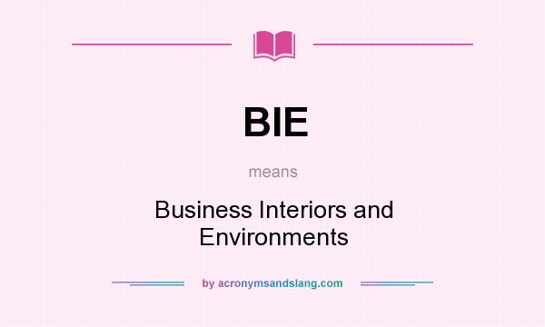 What does BIE mean? It stands for Business Interiors and Environments