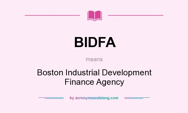 What does BIDFA mean? It stands for Boston Industrial Development Finance Agency
