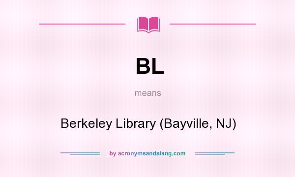 What does BL mean? It stands for Berkeley Library (Bayville, NJ)