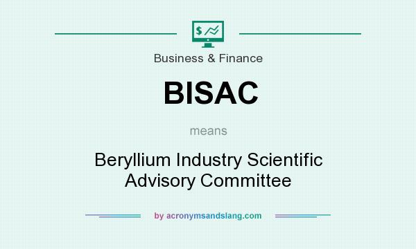 What does BISAC mean? It stands for Beryllium Industry Scientific Advisory Committee