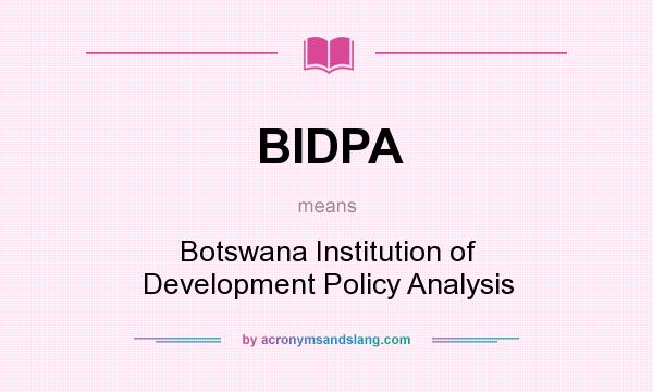 What does BIDPA mean? It stands for Botswana Institution of Development Policy Analysis