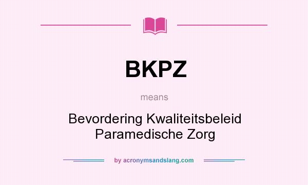What does BKPZ mean? It stands for Bevordering Kwaliteitsbeleid Paramedische Zorg