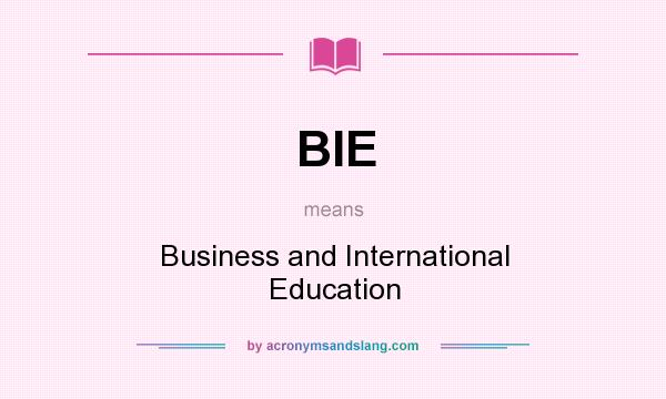 What does BIE mean? It stands for Business and International Education