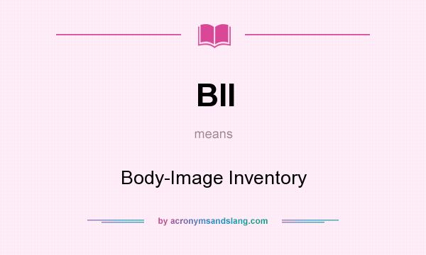 What does BII mean? It stands for Body-Image Inventory