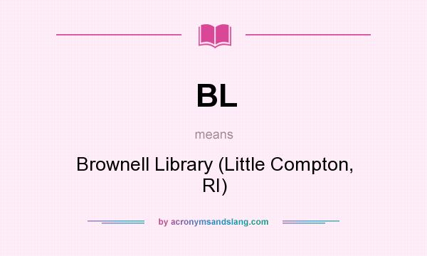 What does BL mean? It stands for Brownell Library (Little Compton, RI)