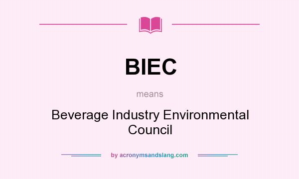 What does BIEC mean? It stands for Beverage Industry Environmental Council