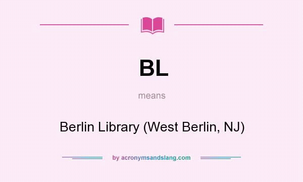 What does BL mean? It stands for Berlin Library (West Berlin, NJ)