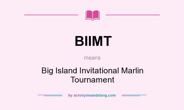 What does BIIMT mean? It stands for Big Island Invitational Marlin Tournament