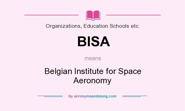 What does BISA mean? It stands for Belgian Institute for Space Aeronomy