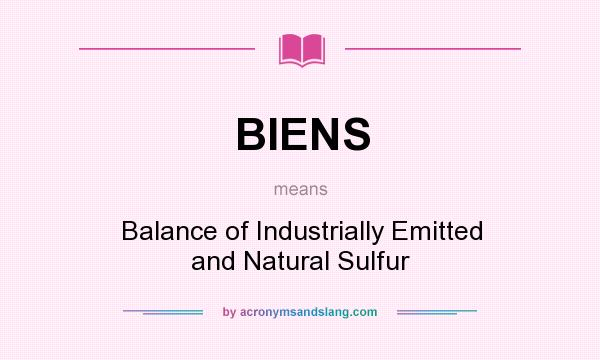 What does BIENS mean? It stands for Balance of Industrially Emitted and Natural Sulfur