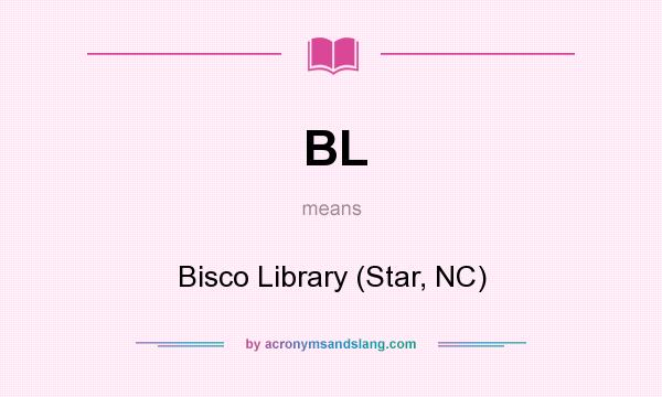 What does BL mean? It stands for Bisco Library (Star, NC)