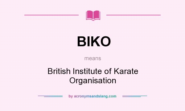 What does BIKO mean? It stands for British Institute of Karate Organisation