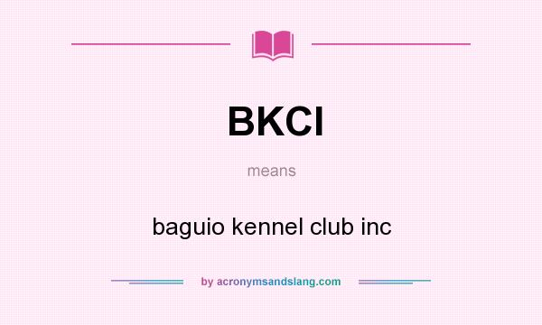 What does BKCI mean? It stands for baguio kennel club inc