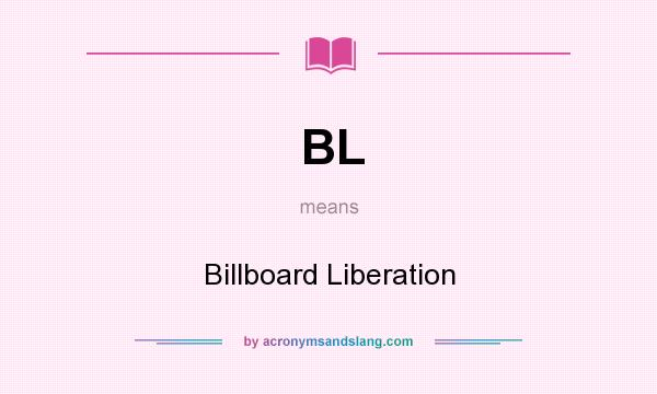 What does BL mean? It stands for Billboard Liberation