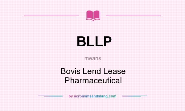 What does BLLP mean? It stands for Bovis Lend Lease Pharmaceutical
