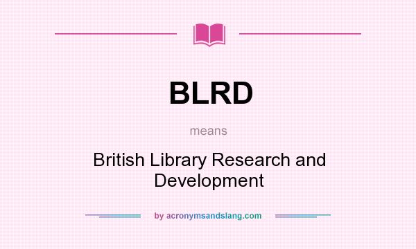 What does BLRD mean? It stands for British Library Research and Development