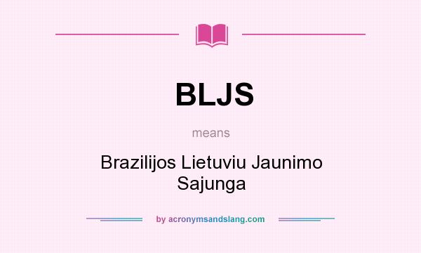 What does BLJS mean? It stands for Brazilijos Lietuviu Jaunimo Sajunga