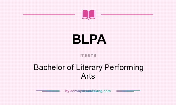 What does BLPA mean? It stands for Bachelor of Literary Performing Arts
