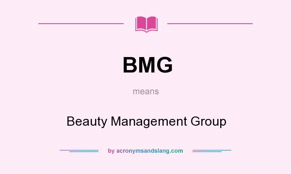 What does BMG mean? It stands for Beauty Management Group