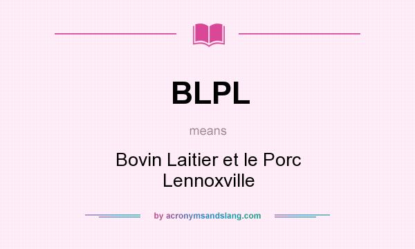 What does BLPL mean? It stands for Bovin Laitier et le Porc Lennoxville