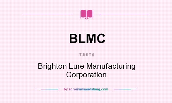 What does BLMC mean? It stands for Brighton Lure Manufacturing Corporation