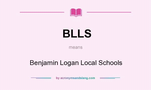 What does BLLS mean? It stands for Benjamin Logan Local Schools