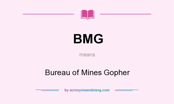 What does BMG mean? It stands for Bureau of Mines Gopher