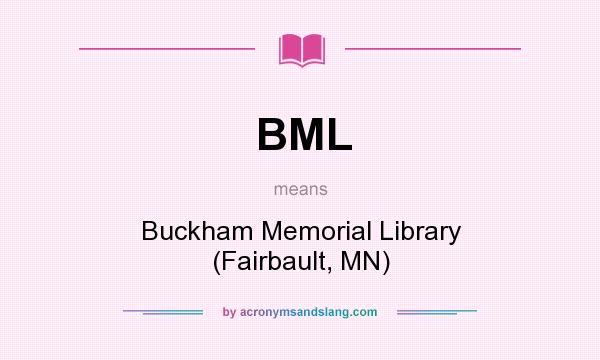What does BML mean? It stands for Buckham Memorial Library (Fairbault, MN)