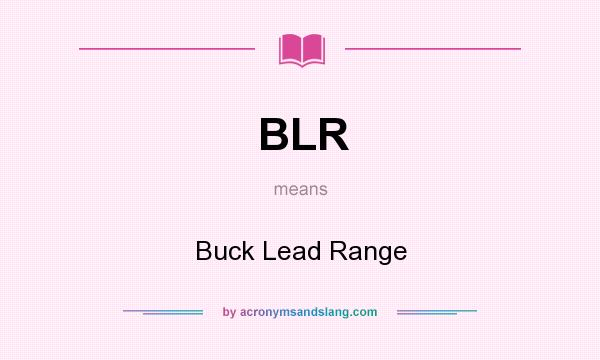 What does BLR mean? It stands for Buck Lead Range