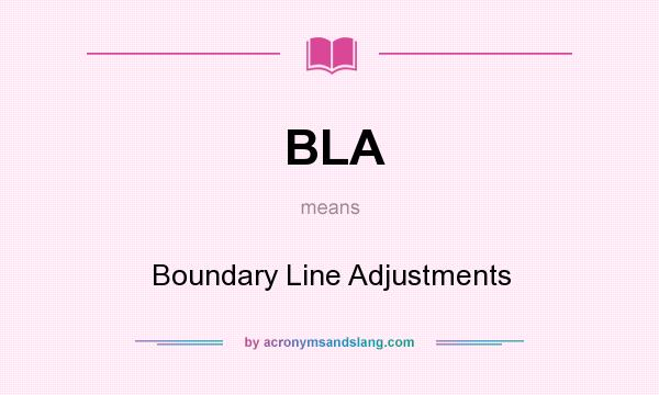 What does BLA mean? It stands for Boundary Line Adjustments