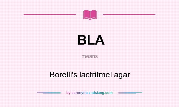 What does BLA mean? It stands for Borelli`s lactritmel agar