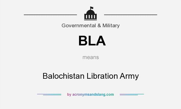 What does BLA mean? It stands for Balochistan Libration Army