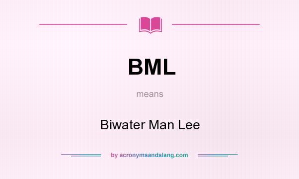What does BML mean? It stands for Biwater Man Lee