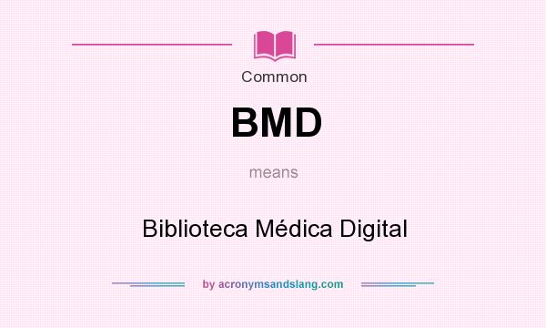 What does BMD mean? It stands for Biblioteca Médica Digital