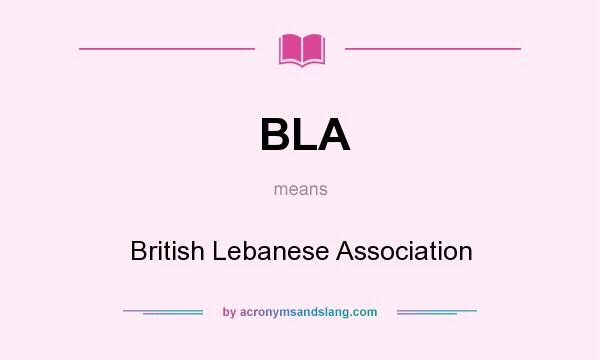 What does BLA mean? It stands for British Lebanese Association