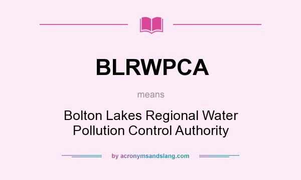 What does BLRWPCA mean? It stands for Bolton Lakes Regional Water Pollution Control Authority