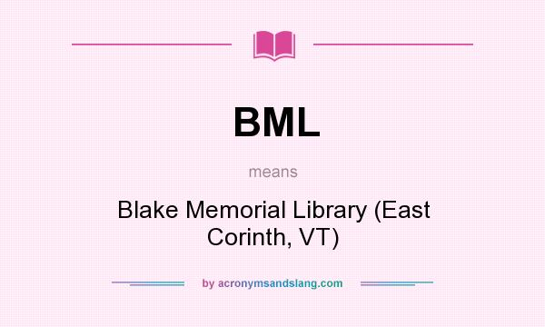What does BML mean? It stands for Blake Memorial Library (East Corinth, VT)