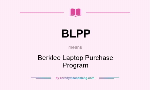 What does BLPP mean? It stands for Berklee Laptop Purchase Program