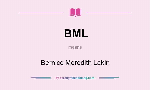 What does BML mean? It stands for Bernice Meredith Lakin