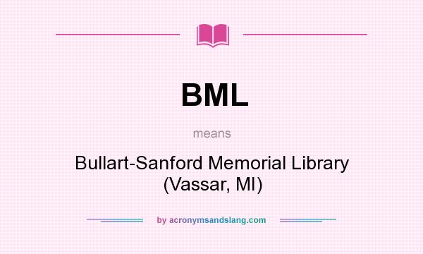 What does BML mean? It stands for Bullart-Sanford Memorial Library (Vassar, MI)