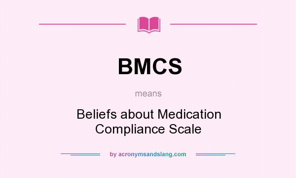 What does BMCS mean? It stands for Beliefs about Medication Compliance Scale