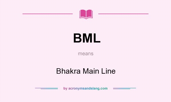 What does BML mean? It stands for Bhakra Main Line