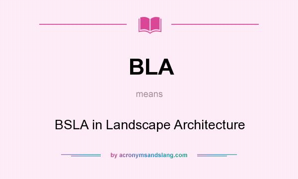 What does BLA mean? It stands for BSLA in Landscape Architecture