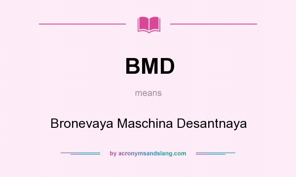 What does BMD mean? It stands for Bronevaya Maschina Desantnaya