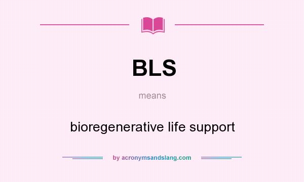 What does BLS mean? It stands for bioregenerative life support