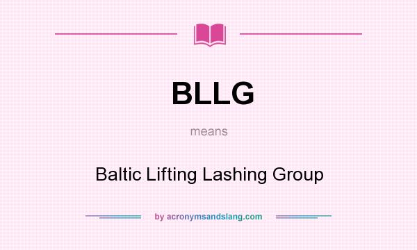 What does BLLG mean? It stands for Baltic Lifting Lashing Group