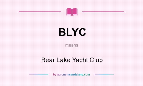 What does BLYC mean? It stands for Bear Lake Yacht Club
