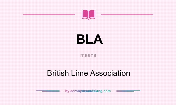 What does BLA mean? It stands for British Lime Association