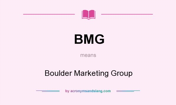 What does BMG mean? It stands for Boulder Marketing Group